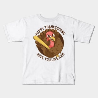 Happy Thanksgiving Hope You Like Ham Funy Turkey Kids T-Shirt